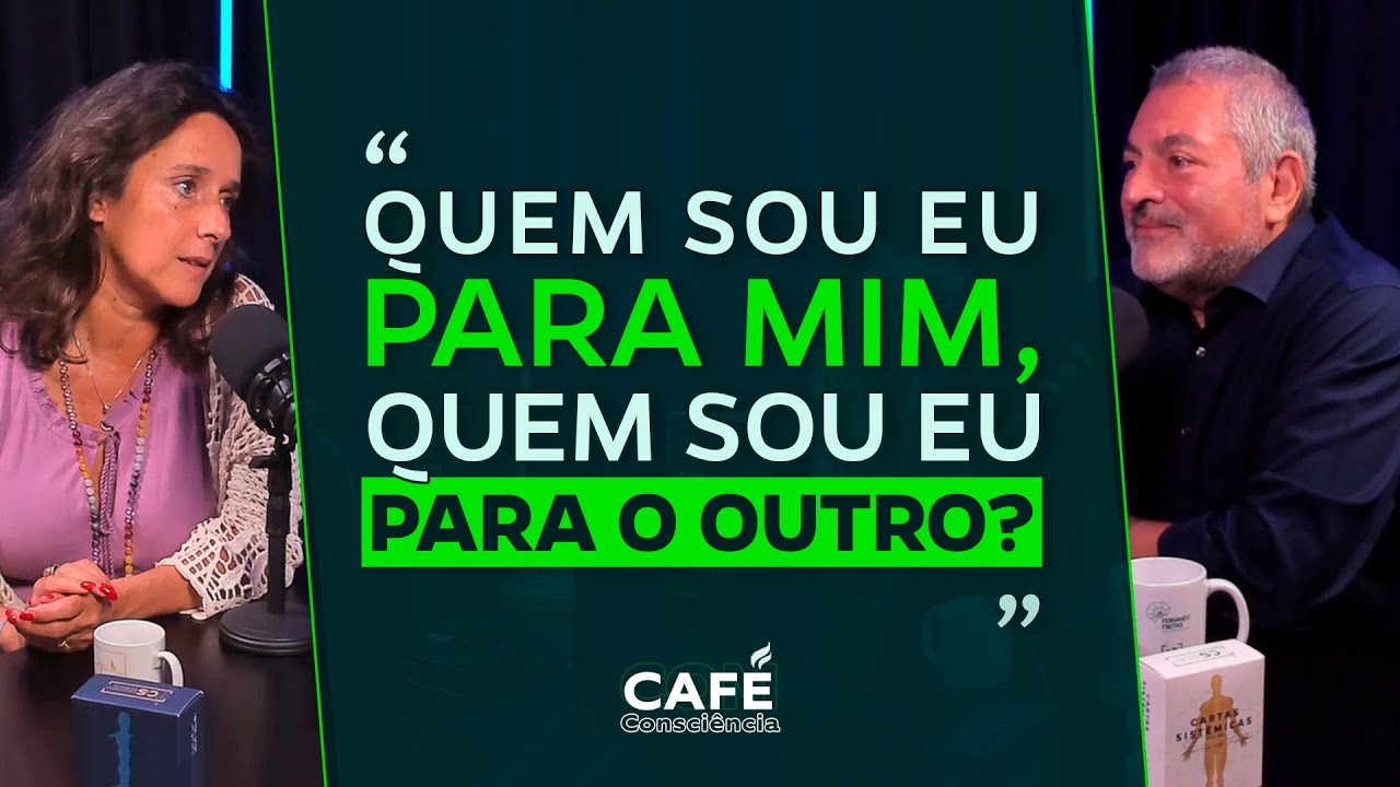 QUEM SOU EU PARA MIM, QUEM SOU EU PARA O OUTRO | CAFÉ COM CONSCIÊNCIA EP#20 Ep. 363
