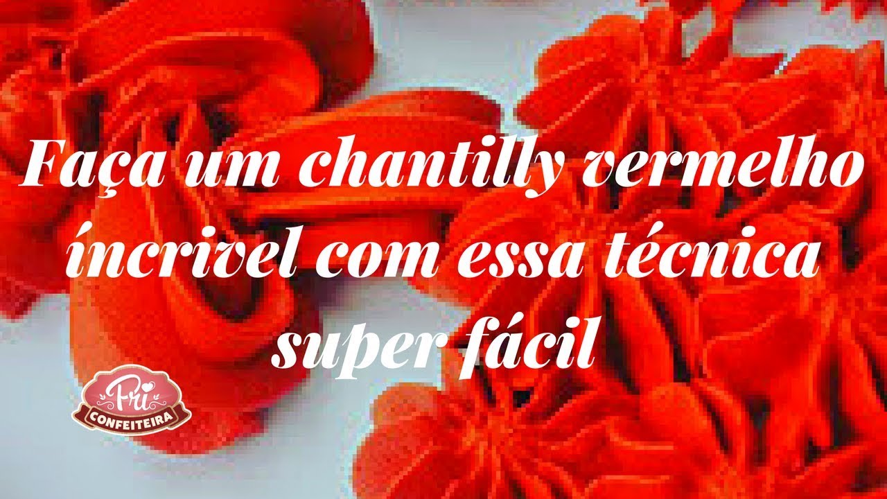Aprenda a fazer um creme CHANTILLY VERMELHO perfeito e sem amargar!!!