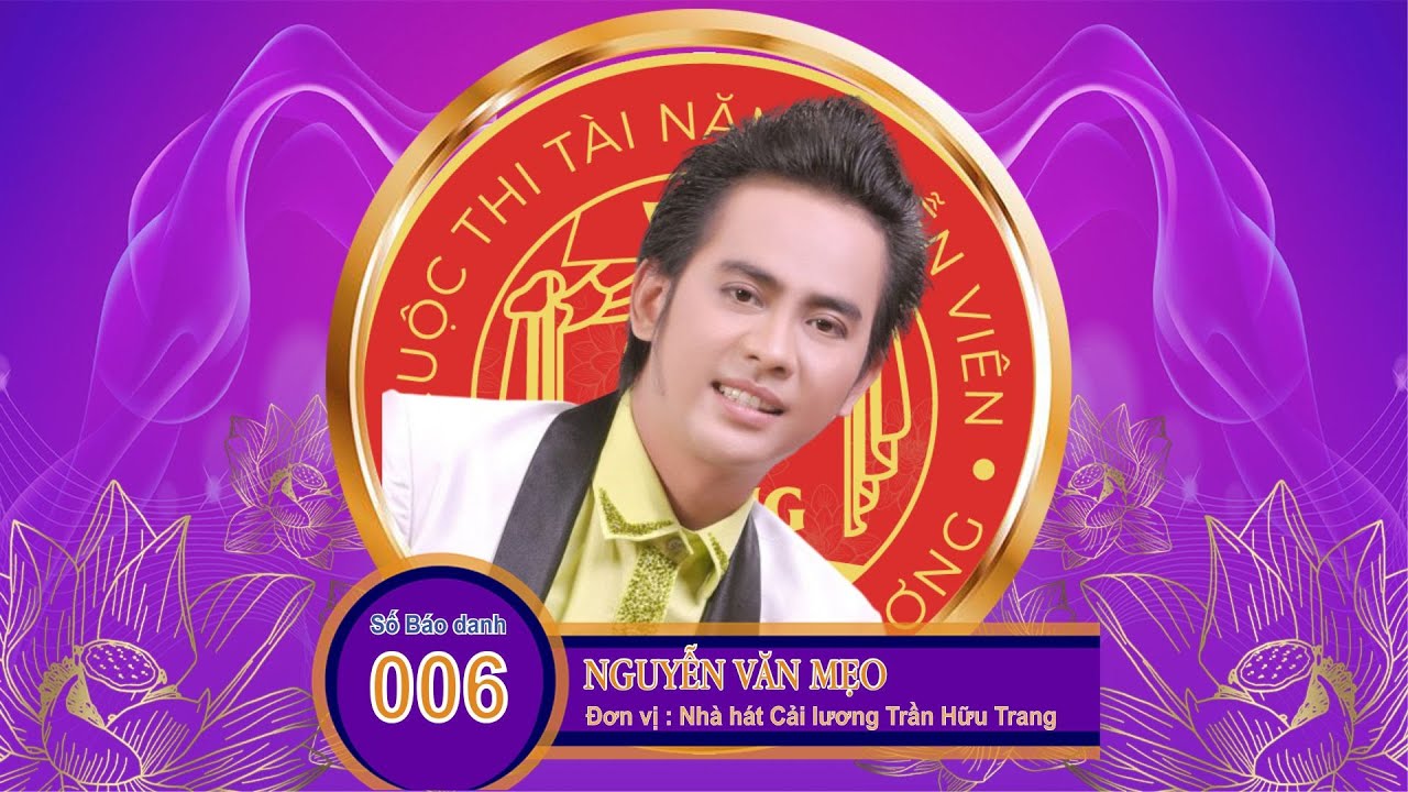 Vòng Sơ Tuyển : Nguyễn Văn Mẹo, đơn vị: Nhà hát Cải lương Trần Hữu Trang