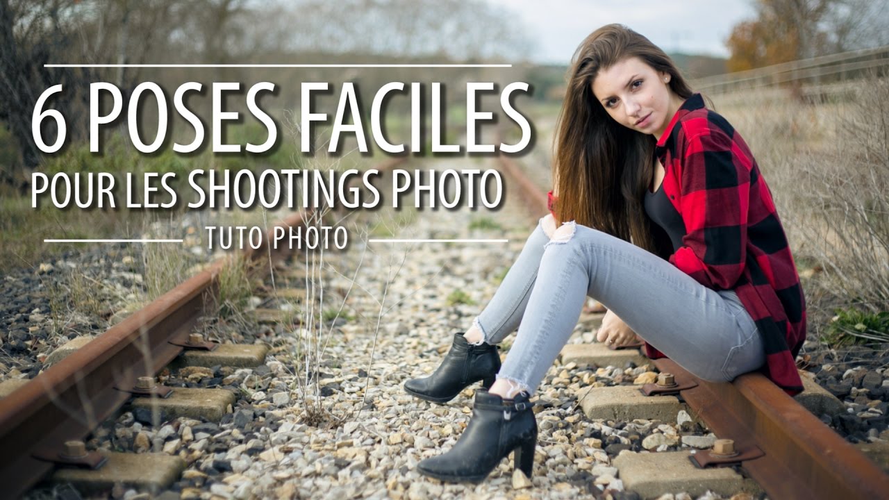 6 poses faciles pour les shootings - Tutoriel photo