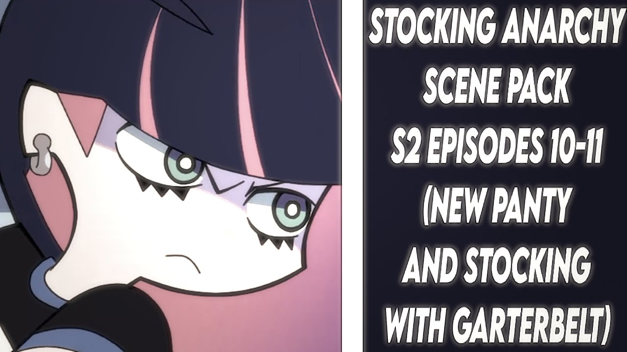 Stocking Anarchy Scene Pack (S2 episode 10+11) || NEW Panty & ￼Stocking With Garterbelt