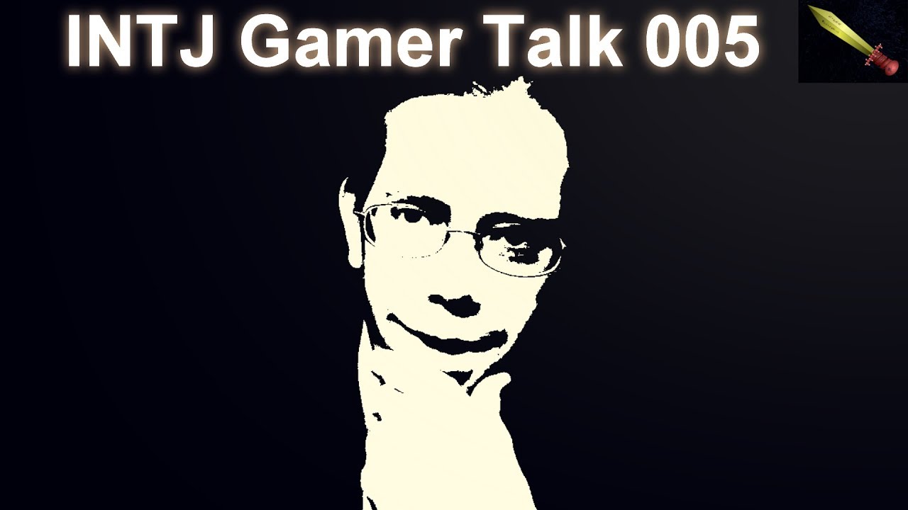 What Role Playing Games Can Tell You About YOU - INTJ Gamer Talk #005