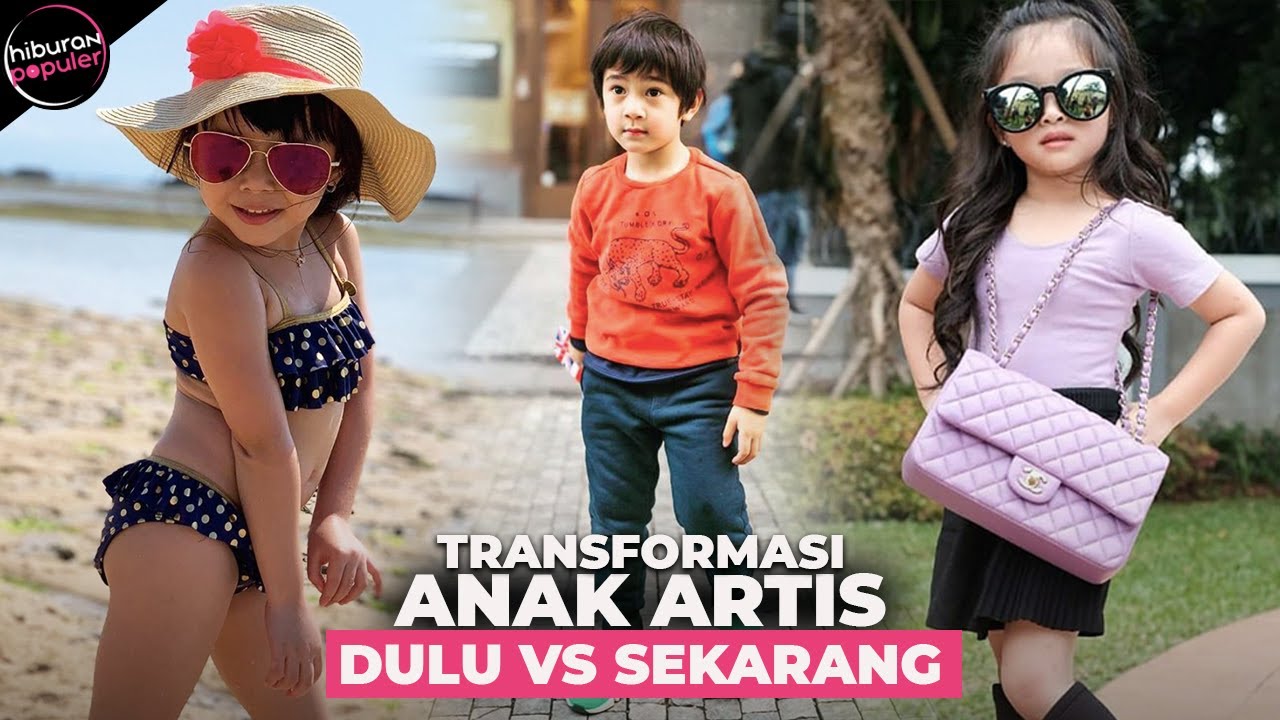 Bikin Pangling! Begini Transformasi Anak Artis, Dari bayi Hingga Jadi Seleb Cilik Terpopuler