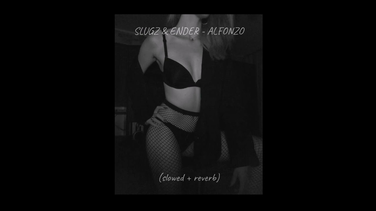 SLUGZ & ENDER - ALFONZO (slowed + reverb)