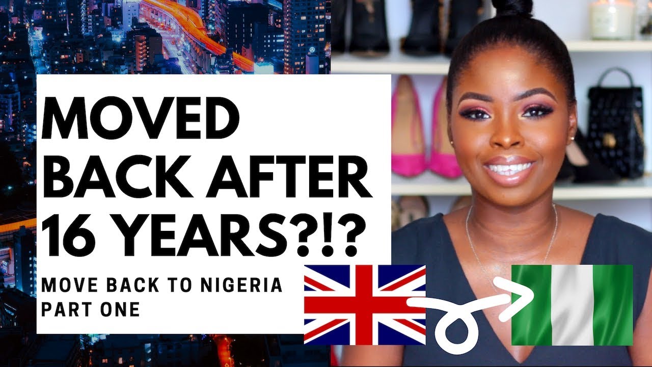 MOVED BACK TO NIGERIA AFTER 16 YEARS...WHY?? ll Move Back to Nigeria #1