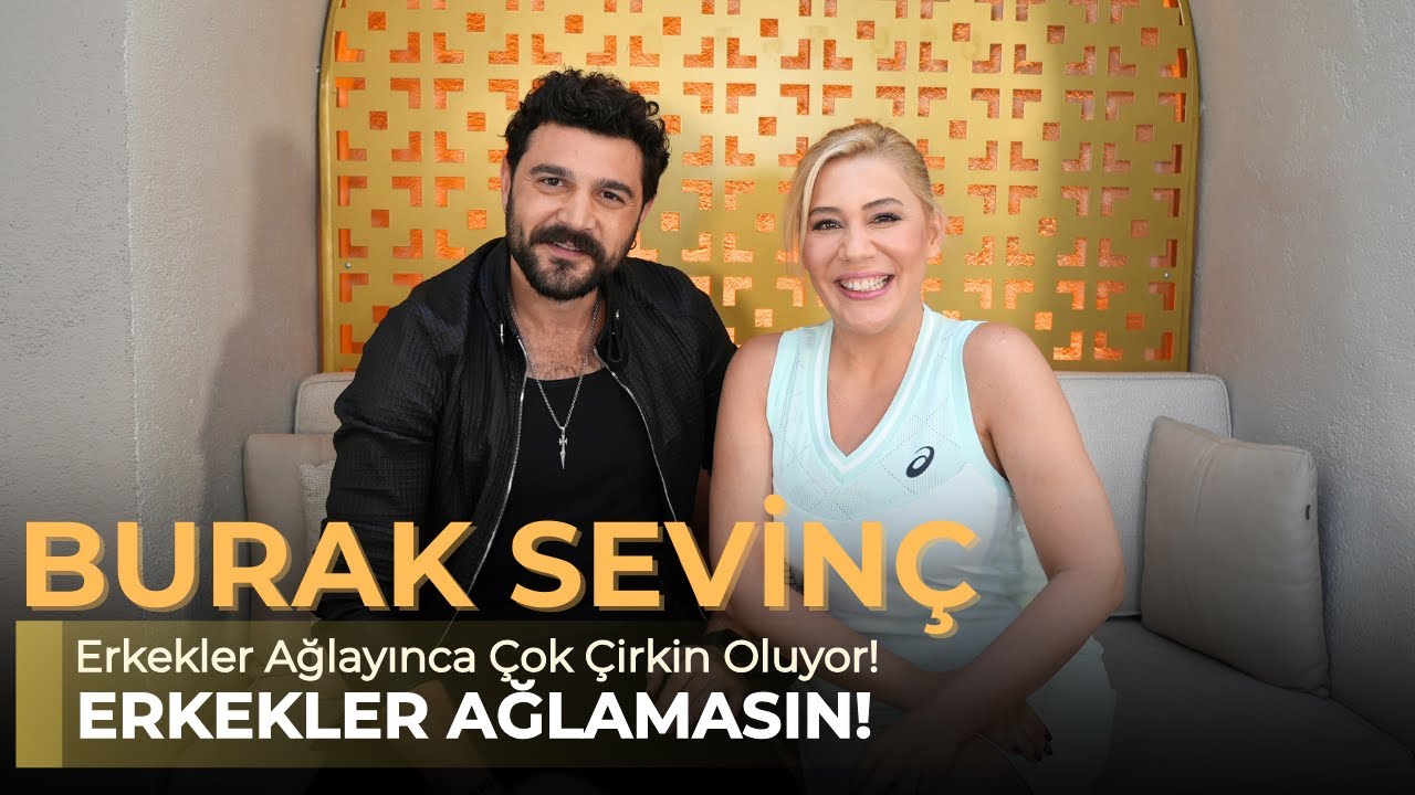 BURAK SEVİNÇ - ERKEKLER AĞLAMASIN! - NE OLURSAN OL RAHAT OL 53. BÖLÜM