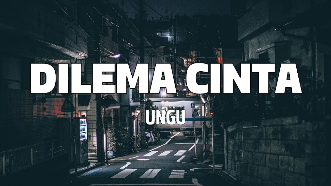 Dilema Cinta &ndash; Ungu | Lirik Lagu