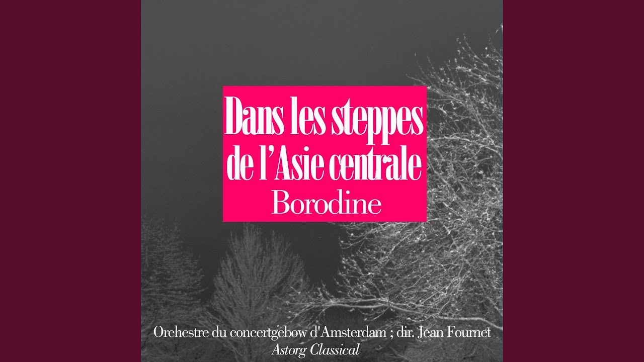 Dans les steppes de l'Asie centrale, po&egrave;me symphonique