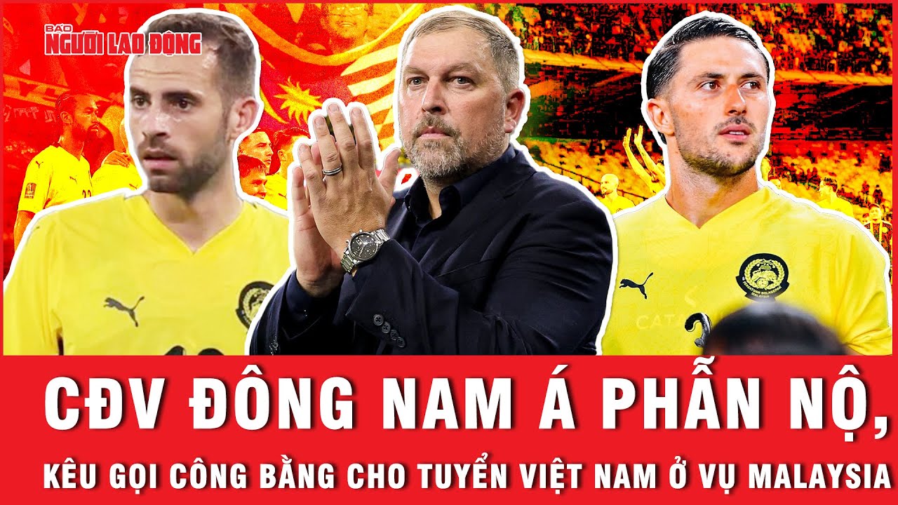 CĐV Đông Nam Á phẫn nộ, kêu gọi công bằng cho tuyển Việt Nam ở vụ Malaysia | Ngoài đường piste