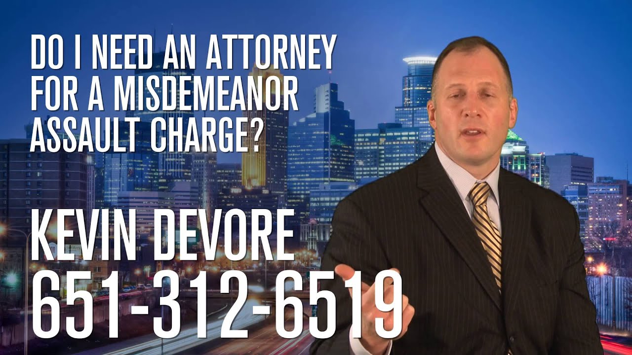 Do I need an attorney for a misdemeanor assault charge?