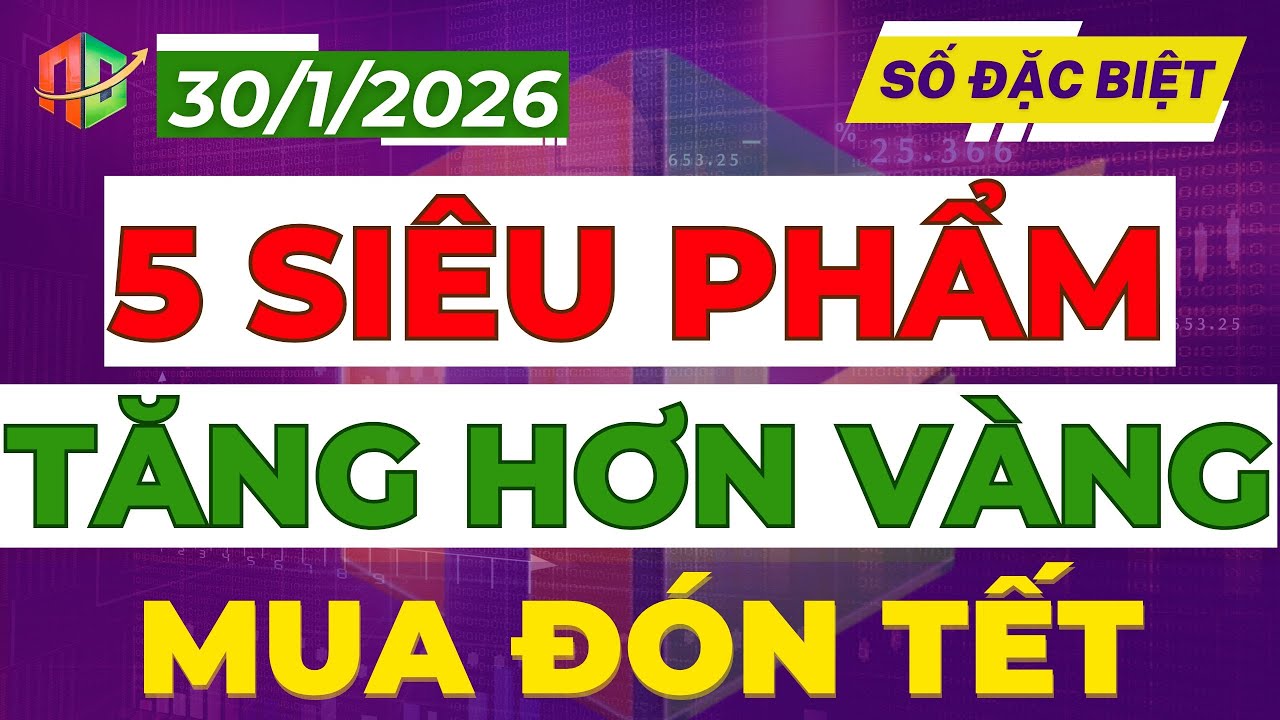 5 SIÊU PHẨM TĂNG HƠN VÀNG | MUA GẤP ĐÓN TẾT!