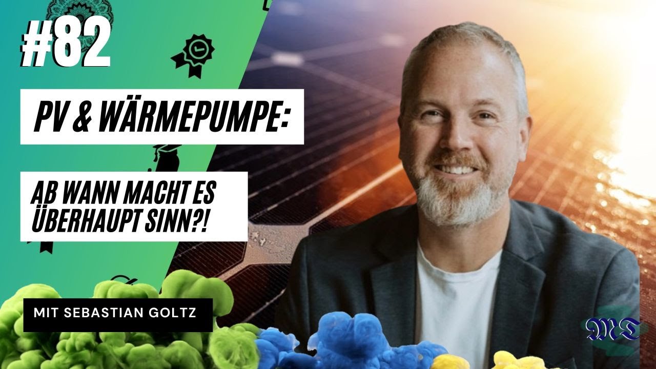 #82 PV und Wärmepumpe überhaupt sinnvoll?🤔 | mit Sebastian Goltz | by Max Thiede