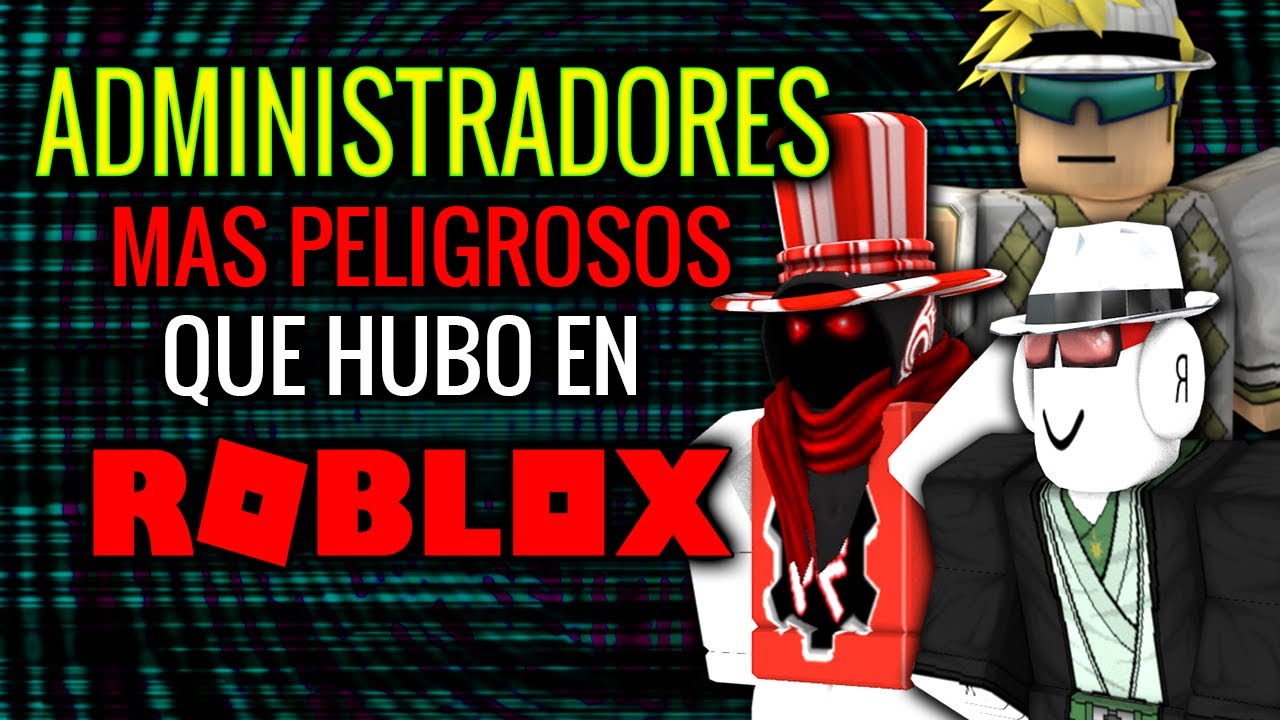Los 5 Administradores Mas Peligrosos Y Misteriosos Que Hubo En Roblox