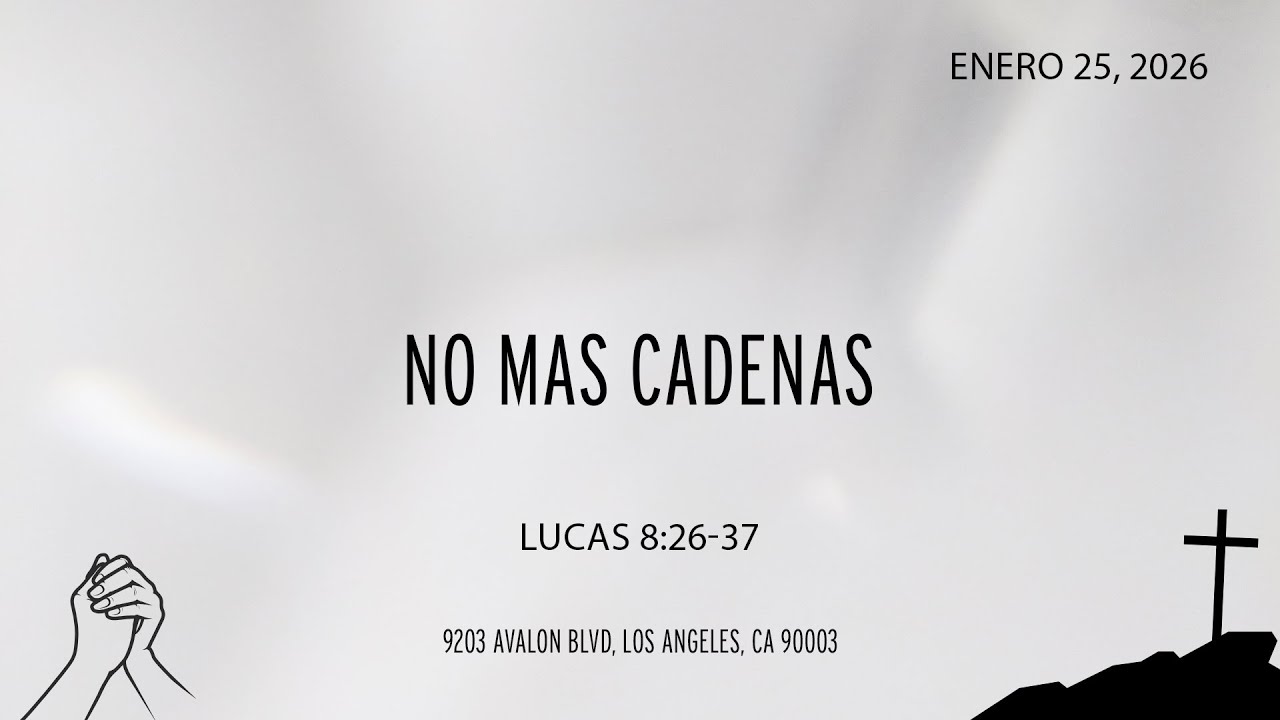 No Mas Cadenas - Lucas 8:26-37 - Enero 25, 2026 -  Iglesia Monte de Sión