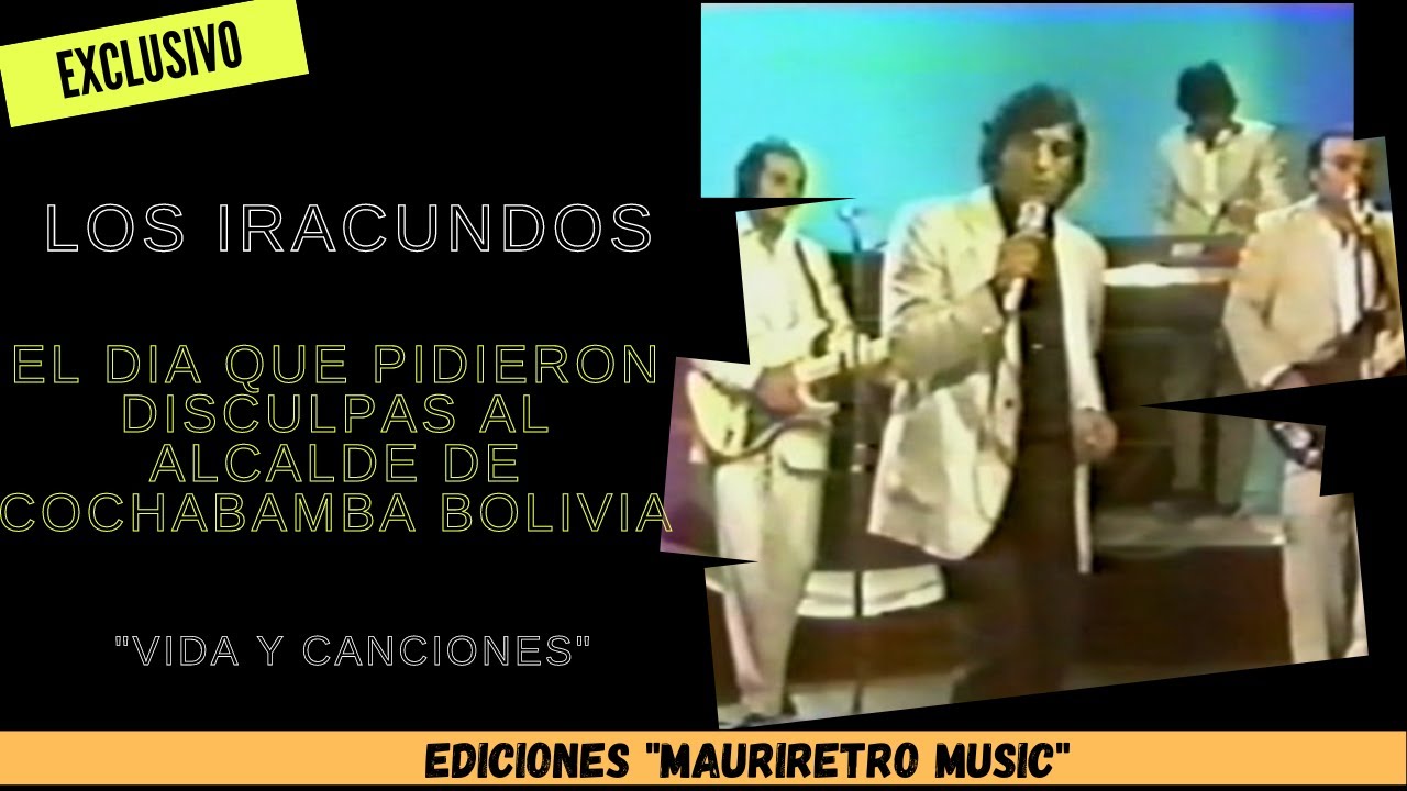 LOS IRACUNDOS Y EL DIA QUE PIDIERON DISCULPAS AL ALCALDE DE COCHABAMBA BOLIVIA (vida y canciones)