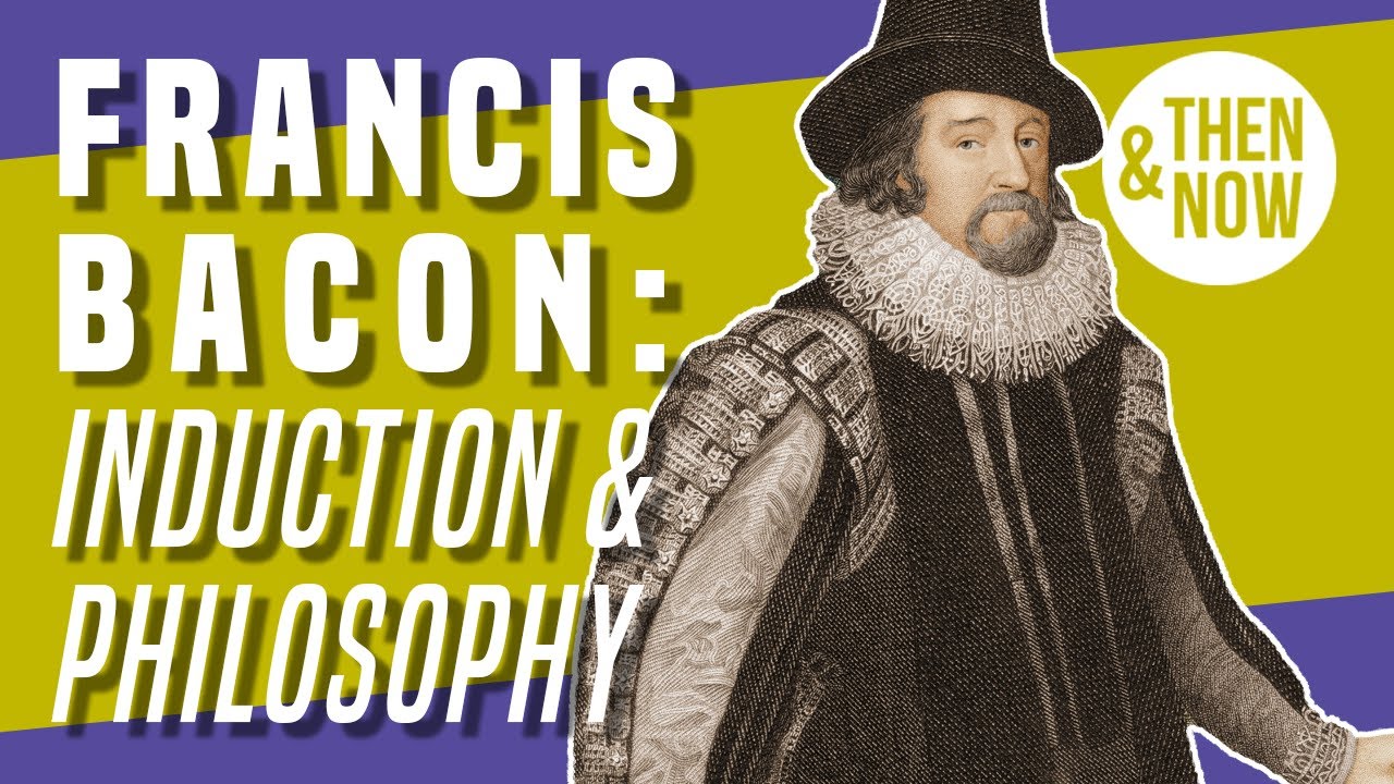Francis Bacon: Introduction to the Philosophy of Induction
