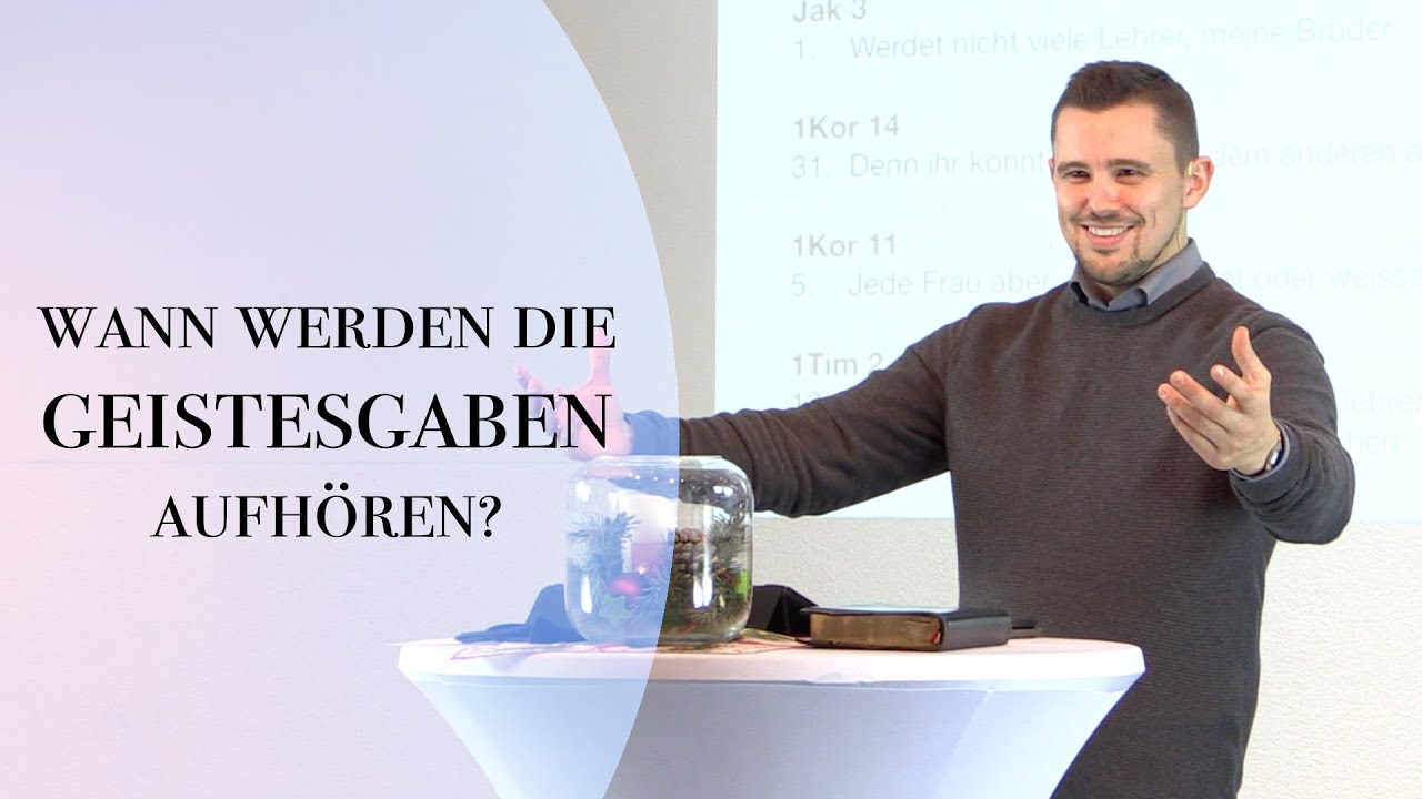 Wann werden die Geistesgaben aufhören? — Pastor Waldemar Justus
