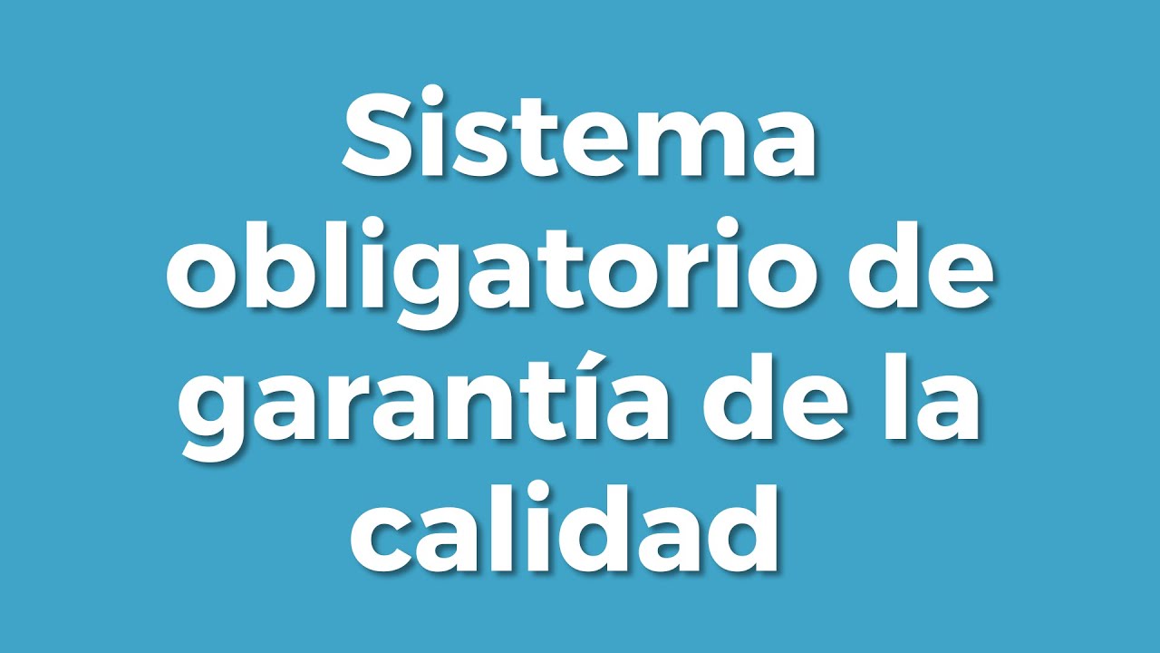 Sistema obligatorio de garantía de la calidad