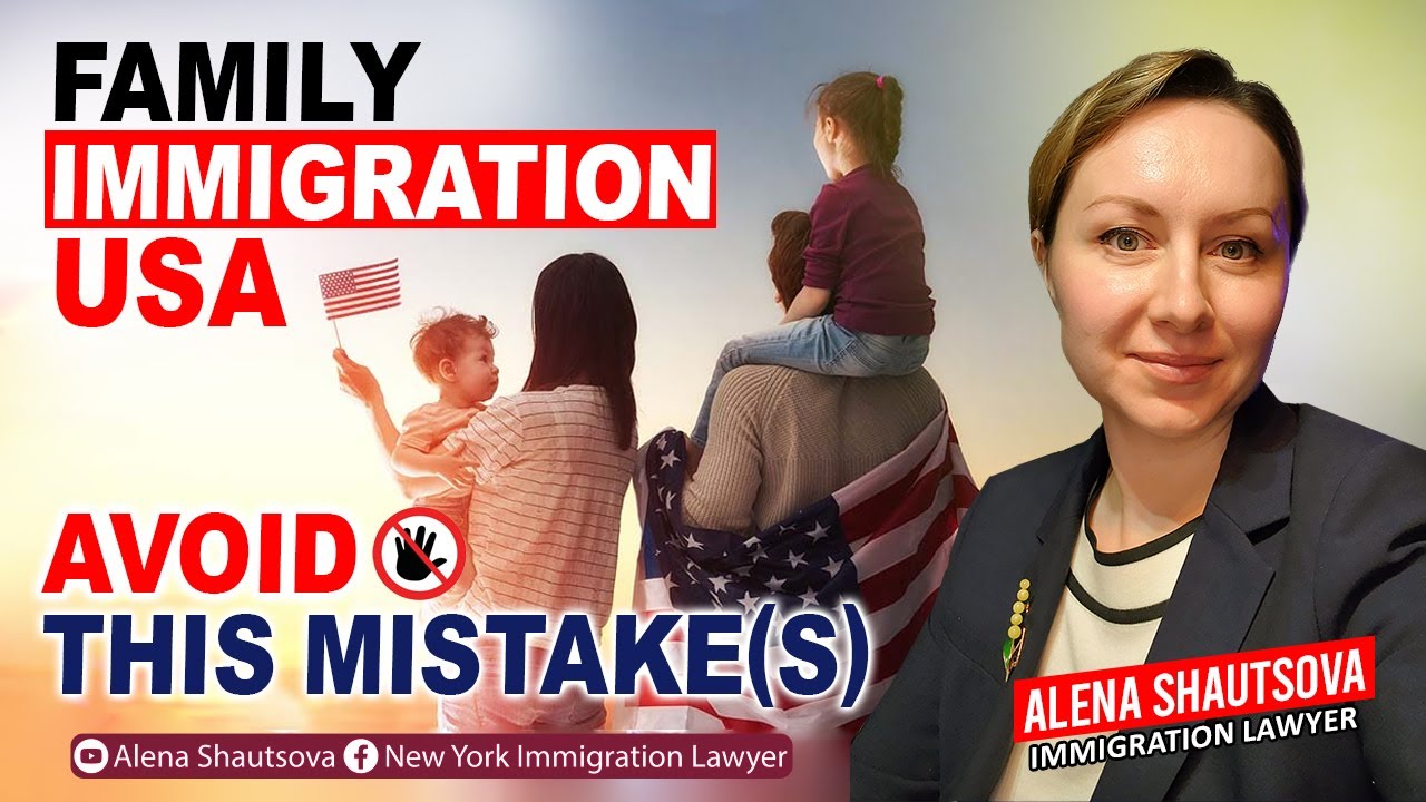 Frustrating Family Immigration Mistakes You Should Avoid! New York Immigration Lawyer