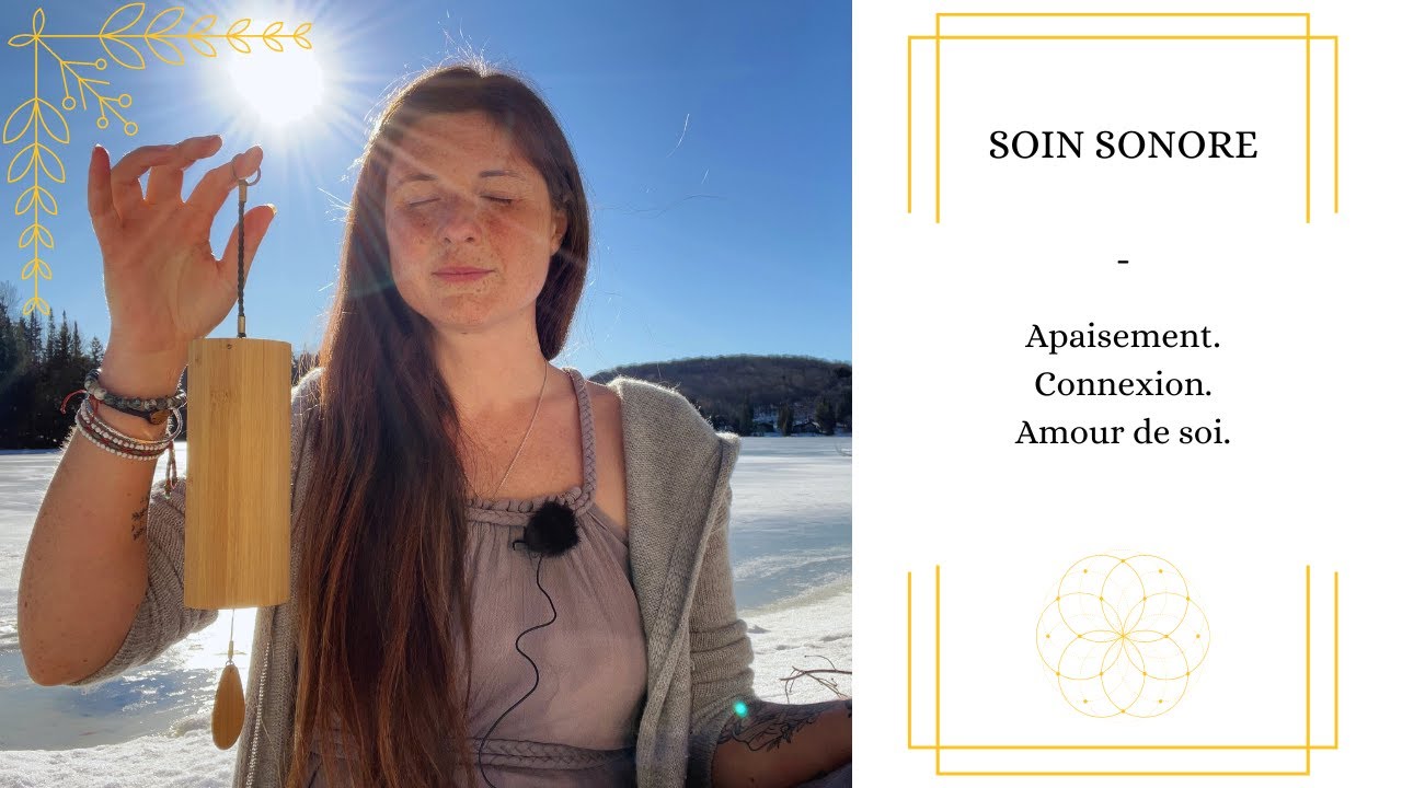Soin sonore : apaisement, connexion, amour de soi.