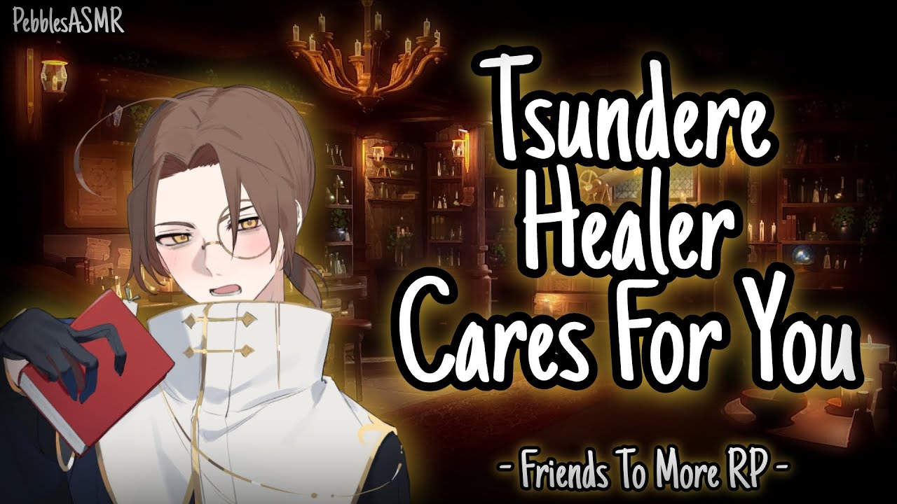 Tsundere Healer Cares For You [Friends To More] [M4A] [ASMR RP]