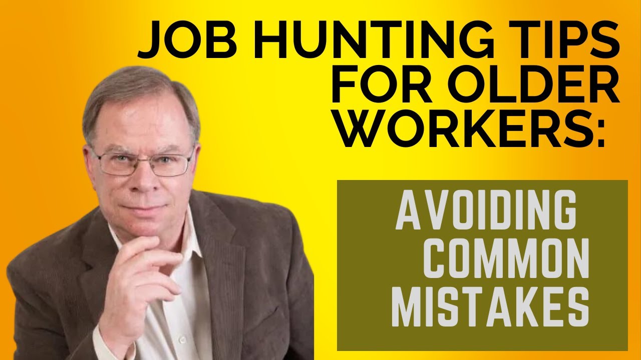 Job Hunting Tips for Older Workers: Avoiding Common Mistakes