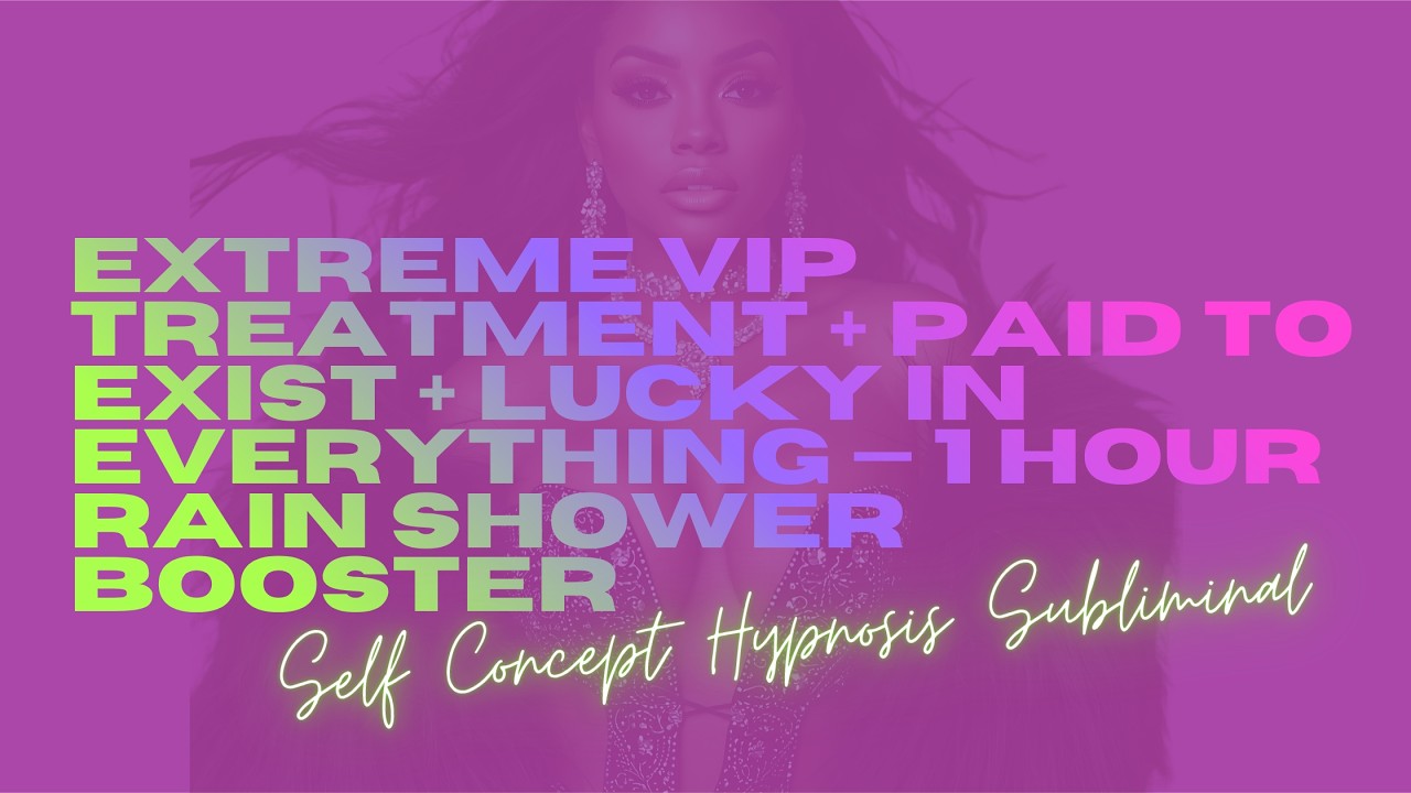 extreme VIP treatment + paid to exist + lucky in everything &mdash; 1 hour rain shower booster