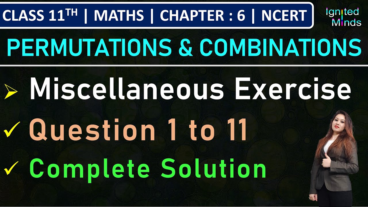 Class 11th Maths Chapter 6 | Miscellaneous Exercise (Question 1 to 11) | Permutations & Combinations