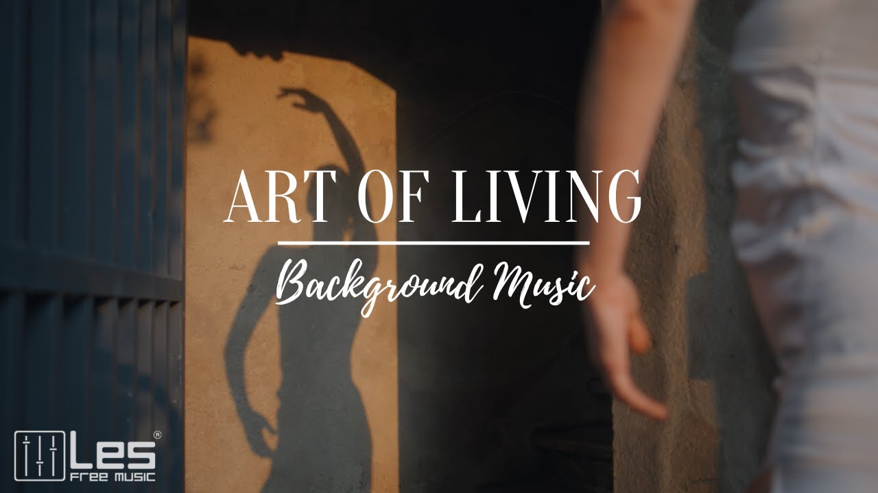 Art of Living : Acoustic Folk Peaceful Calm Background Music