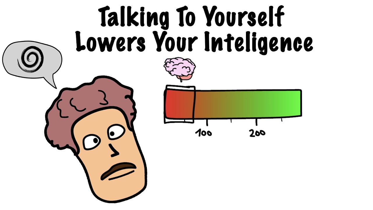 6 Ways Talking To Yourself Lowers  Your Intelligence
