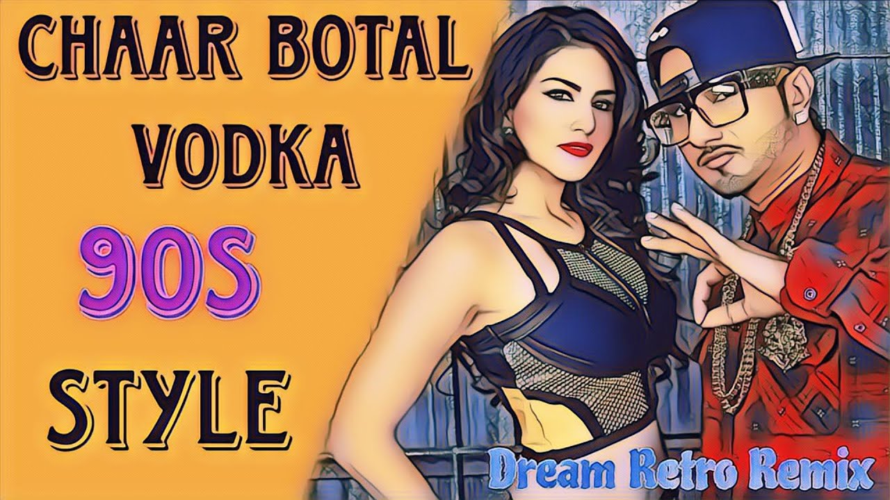 Chaar Botal Vodka (90s Full Version) | Dream Retro Remix || #yoyohoneysingh #90s
