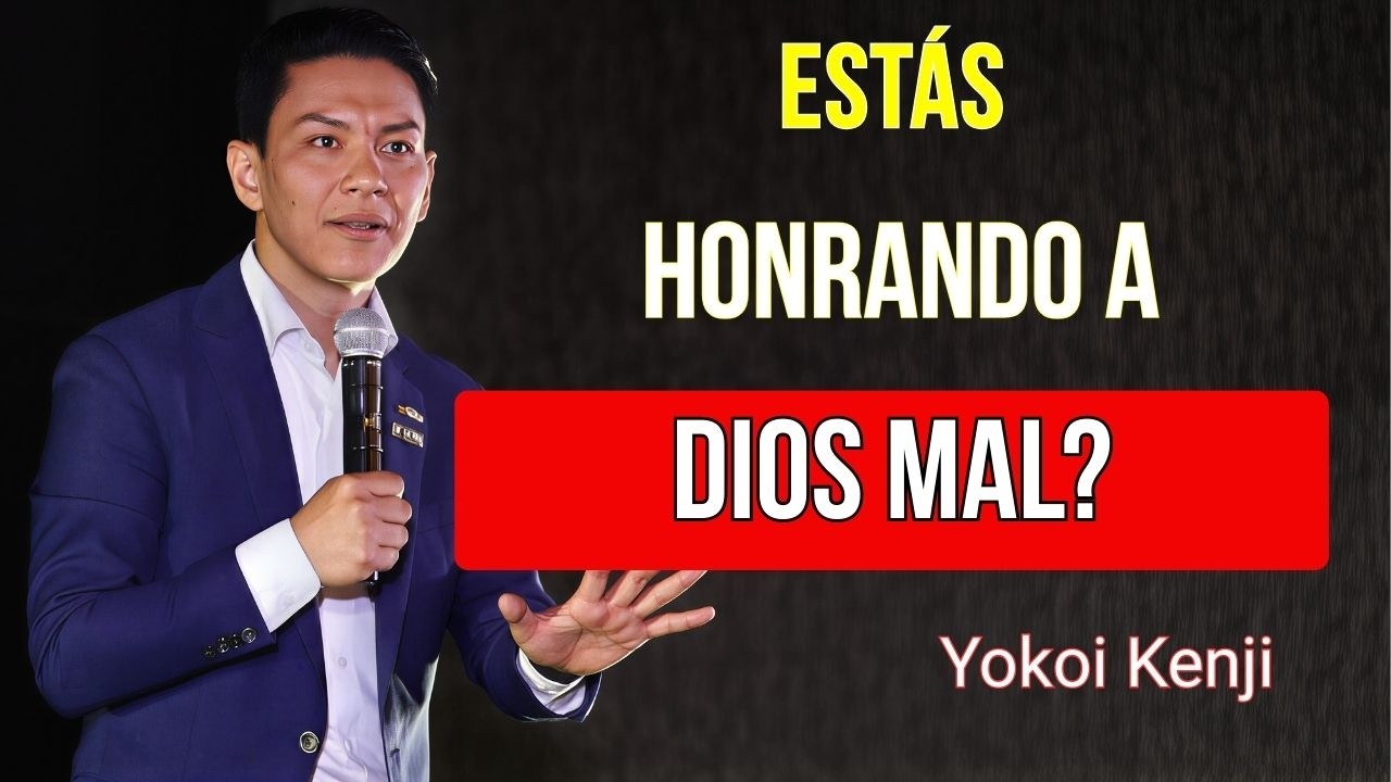 ¿ESTÁS HONRANDO A DIOS MAL? La Verdad Que Casi Nadie Te Dice | YOKOI KENJI 2026