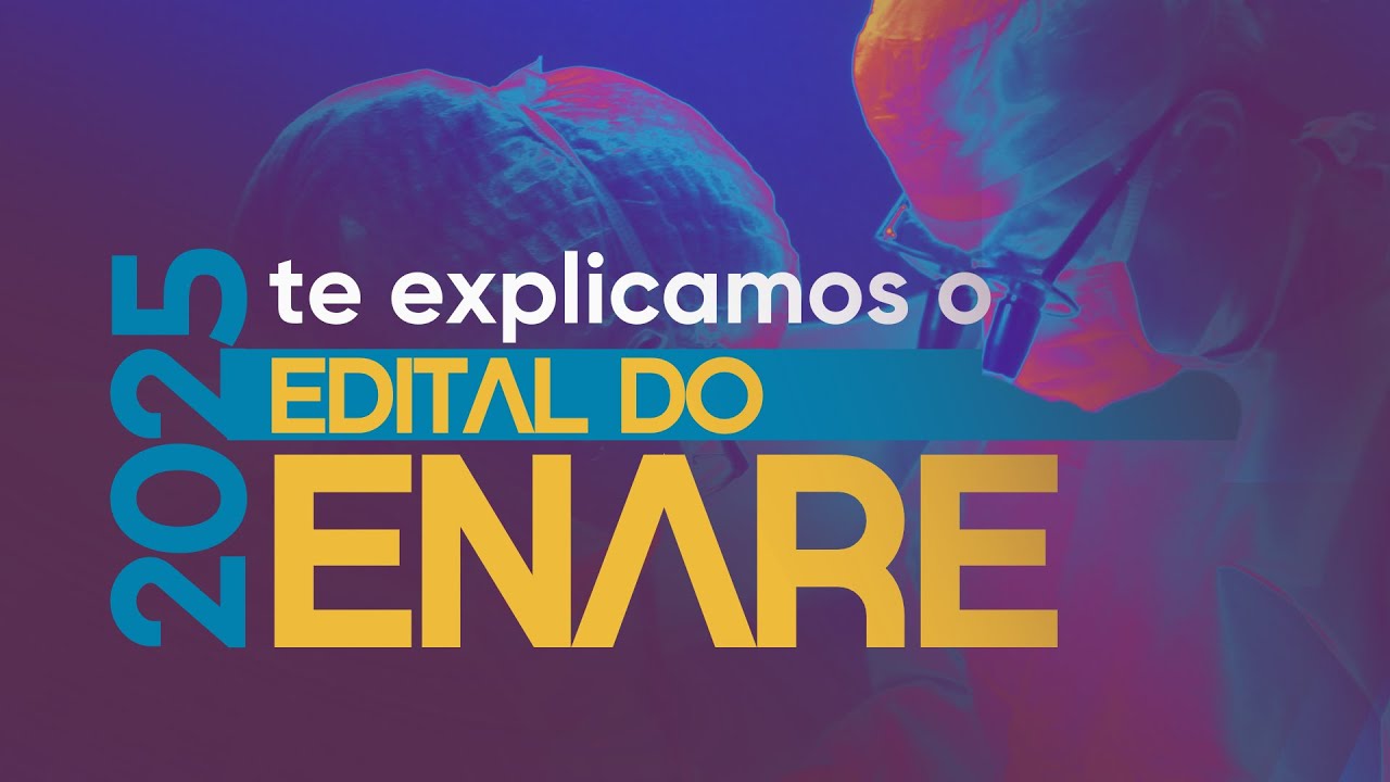 Edital ENARE 2025 - Entenda tudo! | Residência - Bucomaxilo e Odonto Hospitalar