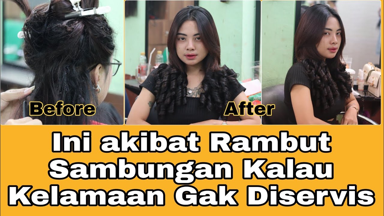 Hair Extensions | Begini Jadinya Kalau Rambut Sambungan Terlalu Lama Gak Diservis...!!!!!!
