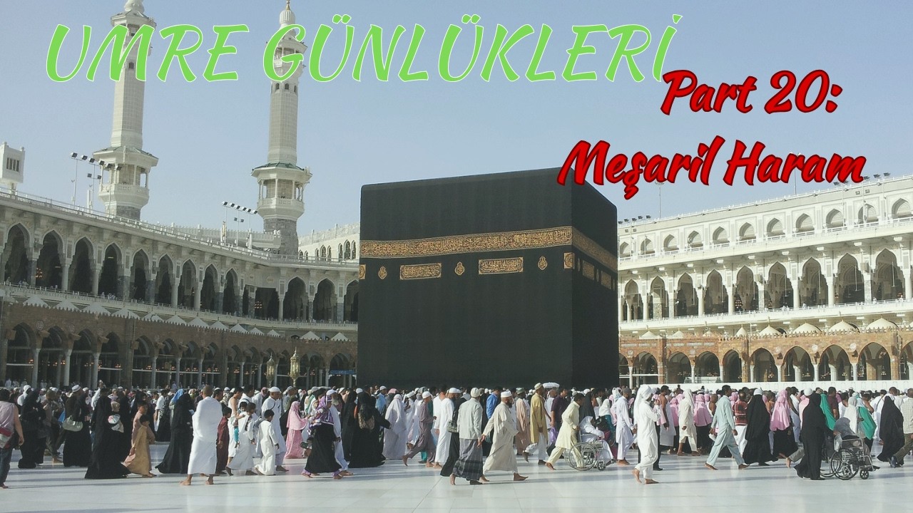 Umre Günlükleri 20 Meşaril Haram