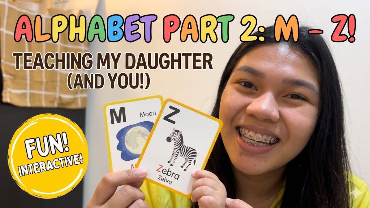 Alphabet Part 2: M-Z! Teaching My Daughter the Letters (Fun & Interactive!)