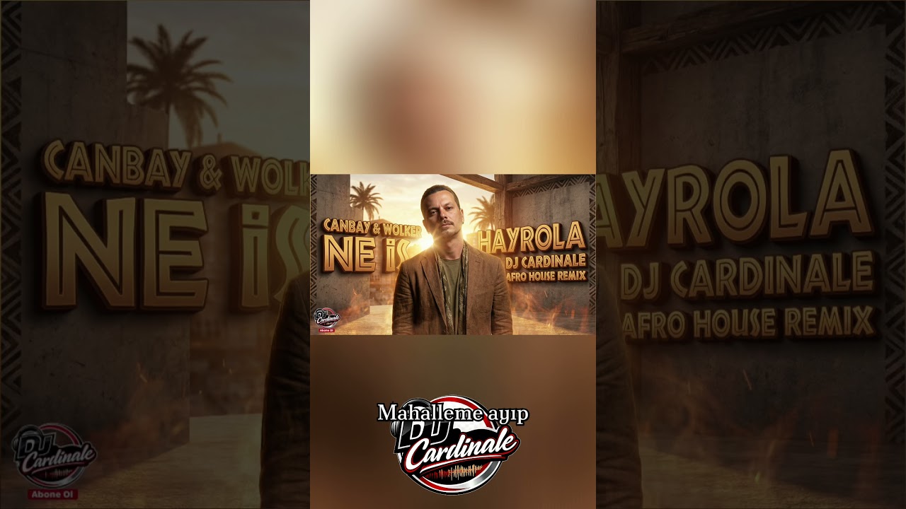 Canbay & Wolker - Ne İş Hayrola (Dj CardinaLe Afro House Remix) 