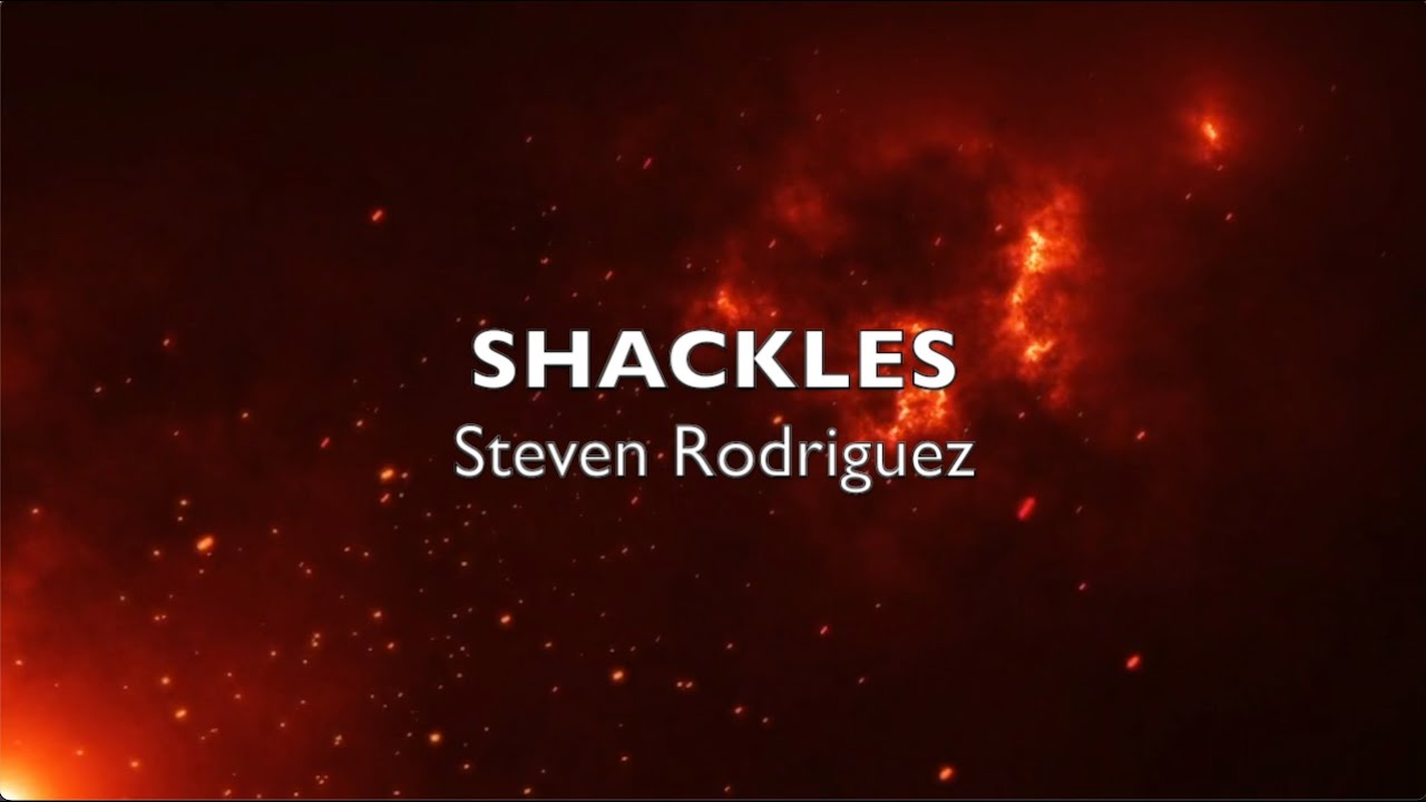 Shackles by Steven Rodriguez (Official Lyric Video)