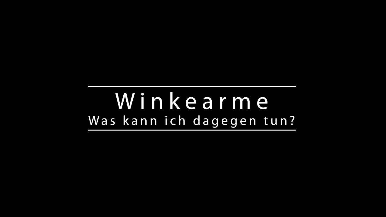 Winkearme // Was kann ich dagegen tun?
