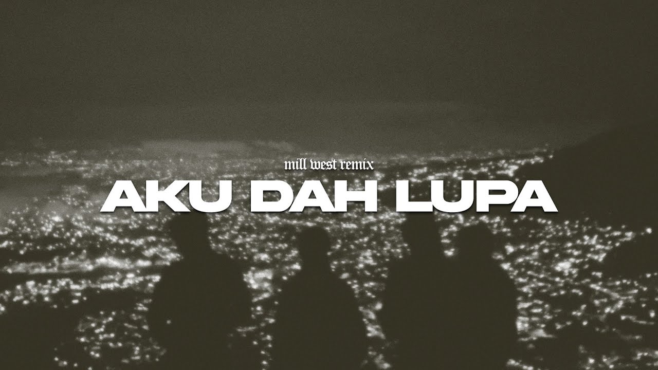 MILL WEST - AKU DAH LUPA BY F4DLI, ZIA, & MIKKY REMIX