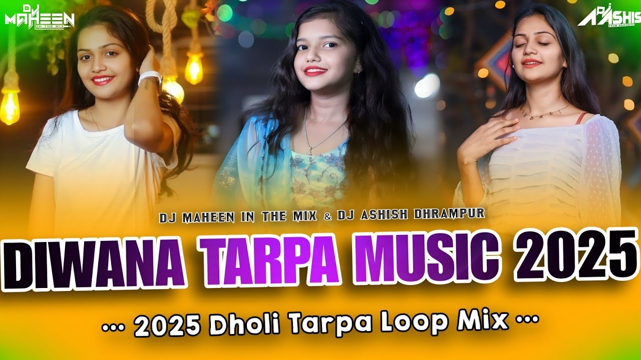 💫DIWANA TARPA MUSIC 2025 || DHOLI TARPA LOOP MIX | DJ MAHEEN IN THE MIX & DJ ASHISH DHRAMPUR