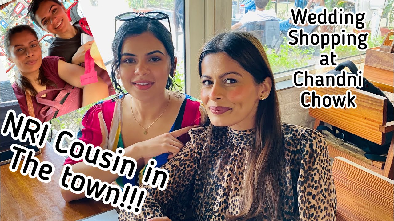 NRI Cousin in the town!!! Wedding Shopping at Chandni Chowk | Indian YouTuber Kavya
