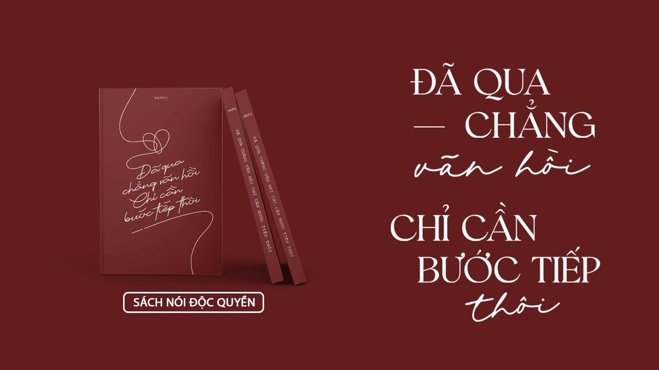 [SÁCH NÓI - Phần 1] Đã Qua Chẳng Vãn Hồi Chỉ Cần Bước Tiếp Thôi | Tác giả Hanfu | Skybooks Radio