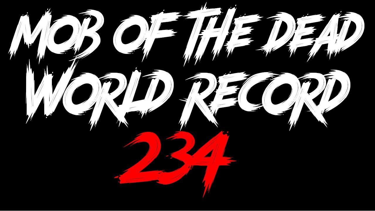 Mob Of The Dead World Record Round 234 RESET
