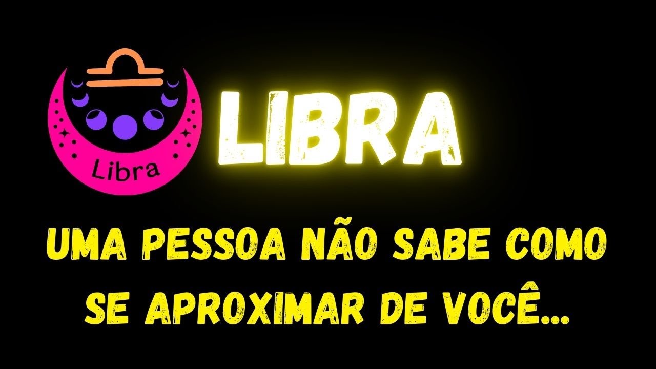 ♎️LIBRA🤔UMA PESSOA NÃO SABE COMO SE APROXIMAR DE VOCÊ...