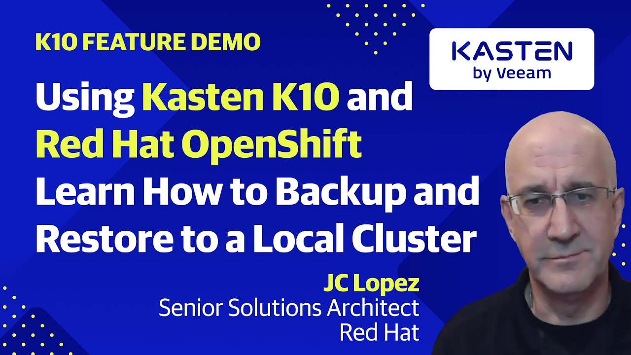 Using Kasten K10 and Red Hat OpenShift, learn how to Backup and Restore to a Local Cluster