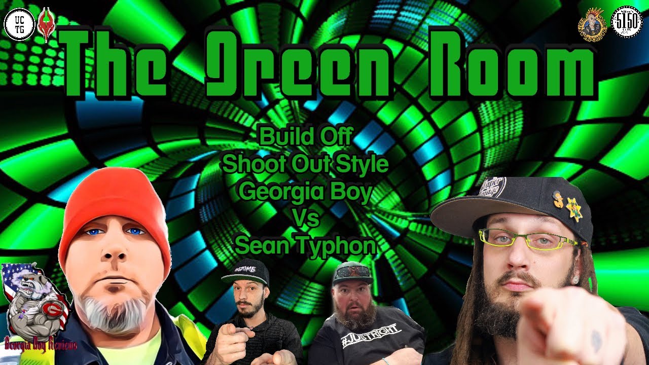 The Green Room | Build Off Shoot Out Style |  Georgia Boy Vs Sean Typhon!!
