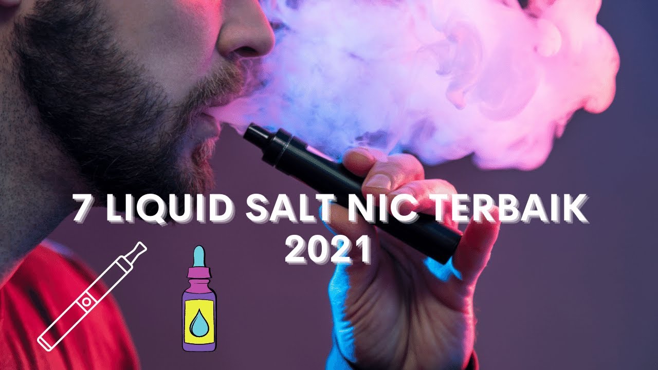 KHUSUS PENGGUNA VAPE !!! 7 LIQUID SALT NIC TERBAIK 2021 DAN WAJIB DIATAS 18 ++ | TENTANG TUJUH
