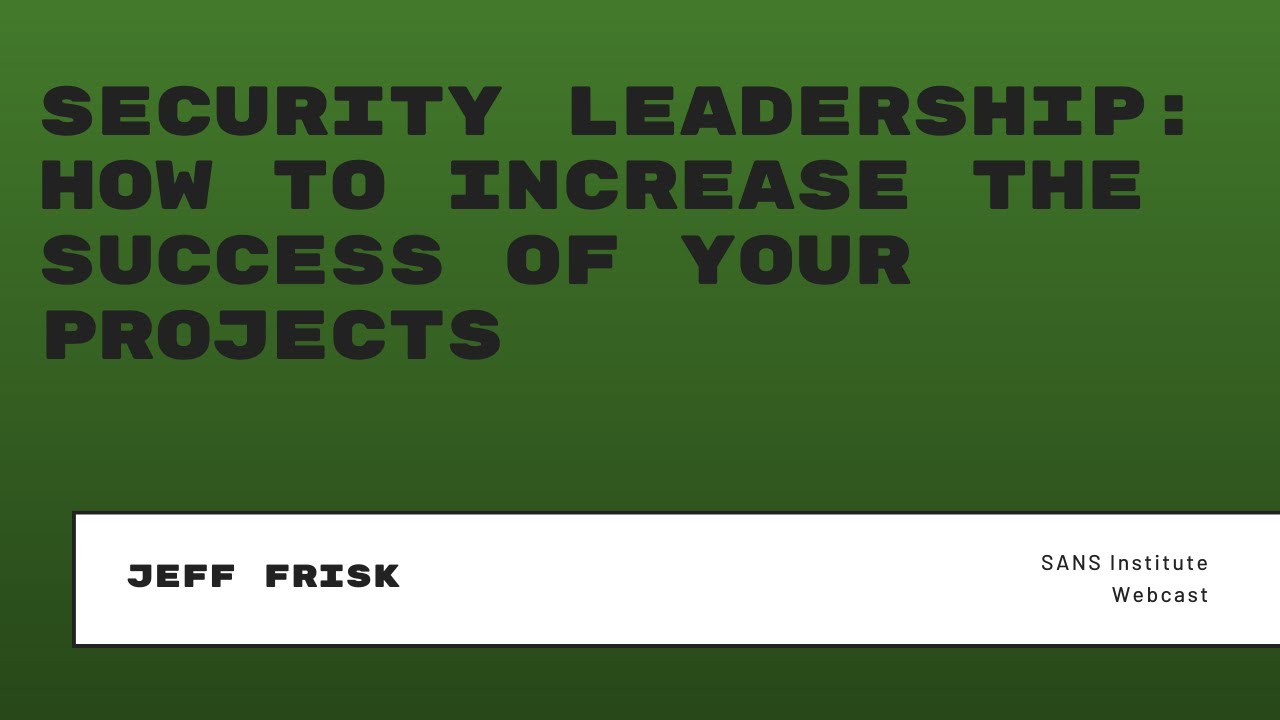 Security Leadership: How to Increase the Success of Your Projects
