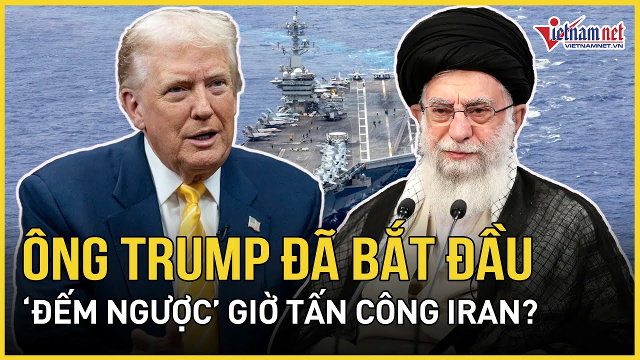 Hạm đội Mỹ vừa đến Trung Đông, liệu ông Trump đã bắt đầu “đếm ngược” giờ tấn công Iran? | VietNamNet